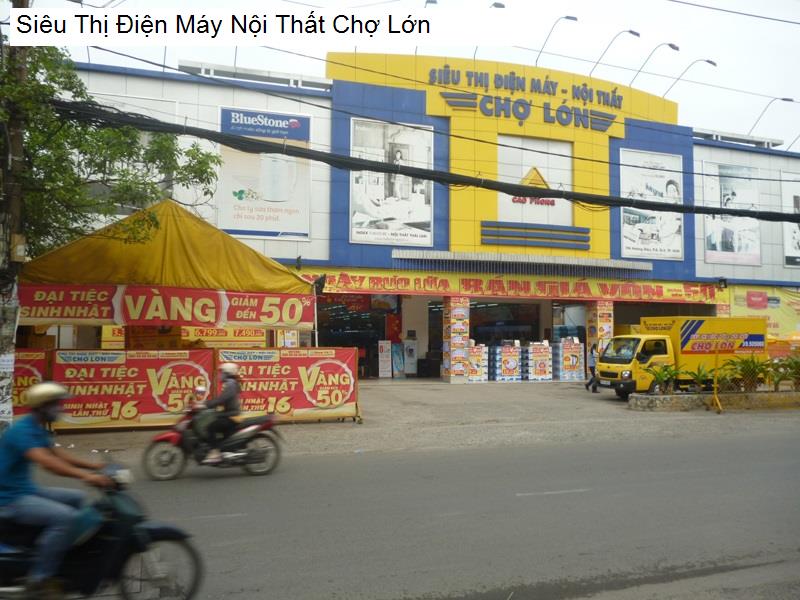 Siêu Thị Điện Máy Nội Thất Chợ Lớn