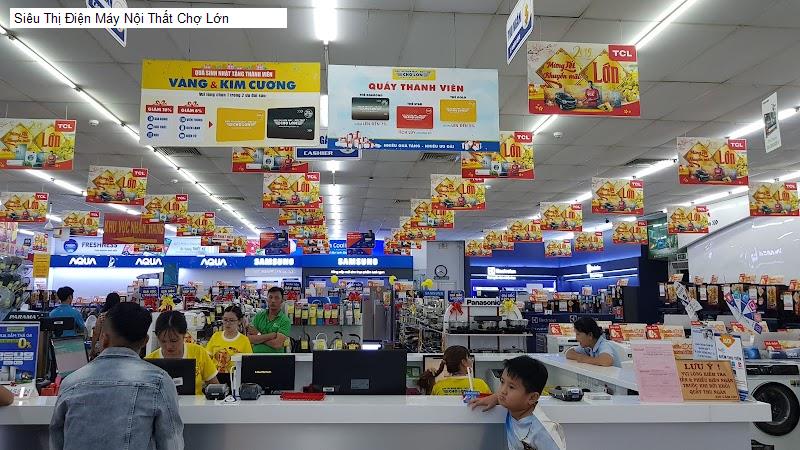 Siêu Thị Điện Máy Nội Thất Chợ Lớn