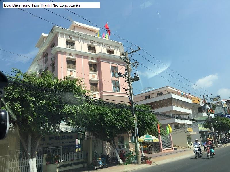 Bưu Điện Trung Tâm Thành Phố Long Xuyên